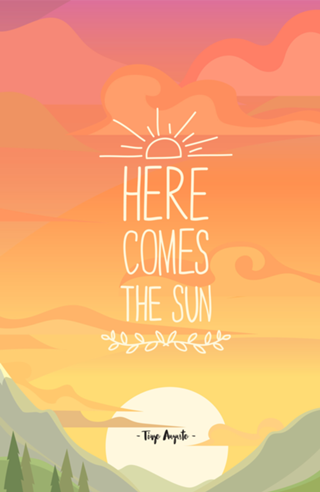 Here comes the Sun