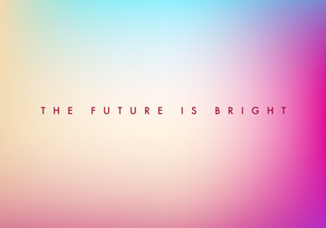 The Future Is Bright