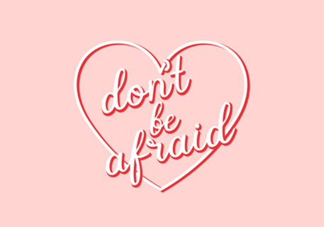 Don't Be Afraid