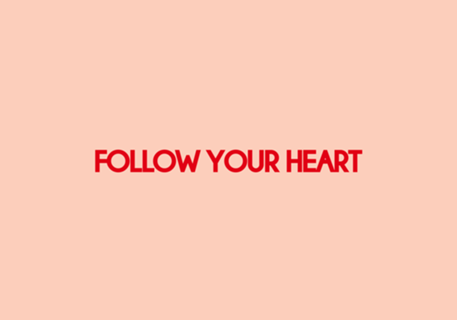 Follow Your Heart