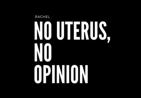No uterus, no opinion