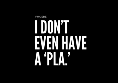 I don't even have a 'pla.'