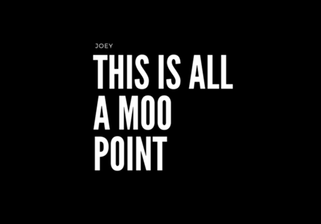 This is all a moo point
