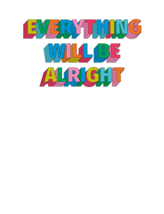 EVERYTHING WILL BE ALRIGHT