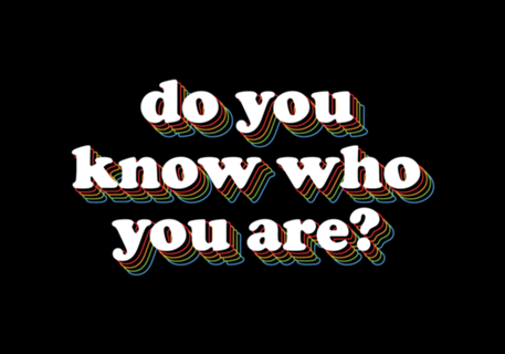 Do you know who you are?