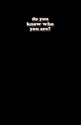 Do you know who you are?