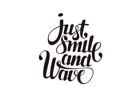 Just smile and wave