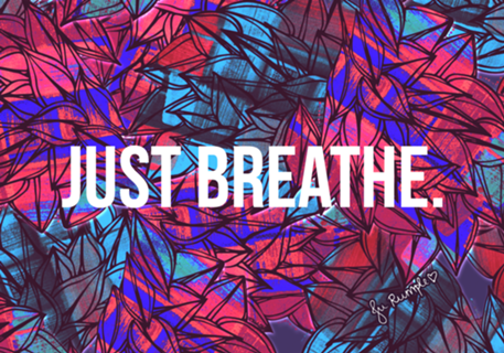 Just breathe.