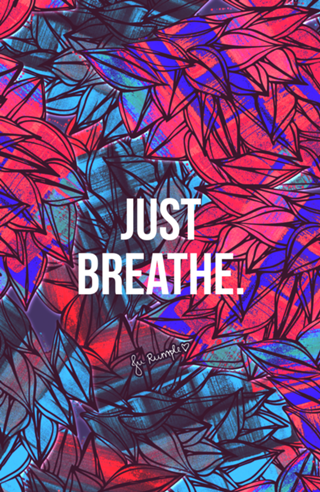 Just breathe.