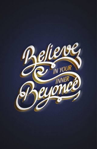 Believe in your inner Beyoncé
