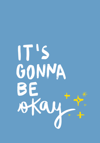 It's gonna be okay
