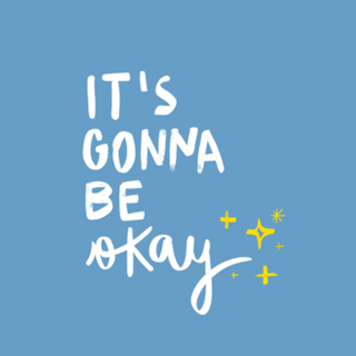 It's gonna be okay
