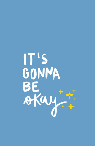 It's gonna be okay