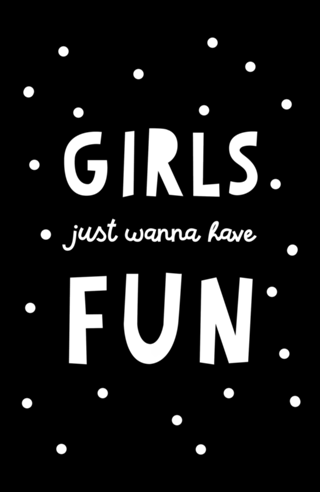 Girls Just Wanna Have Fun