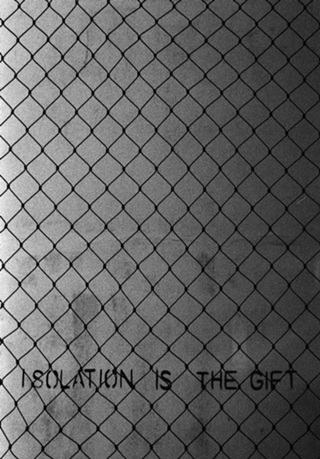 Isolation is the gift