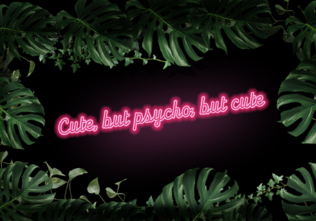 Cute, but Psycho