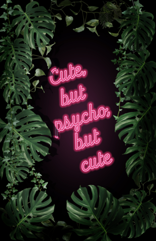 Cute, but Psycho
