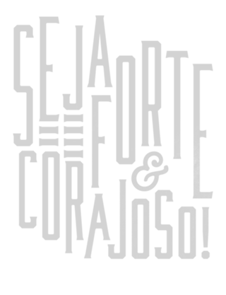 Seja Forte & Corajoso!