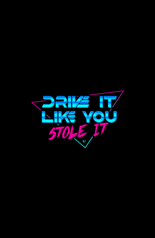 Drive it like you stole it