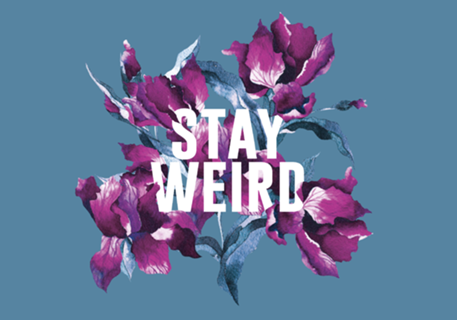 Stay weird