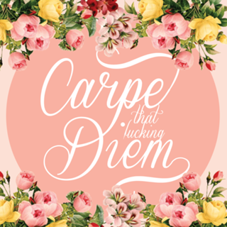Carpe F* diem
