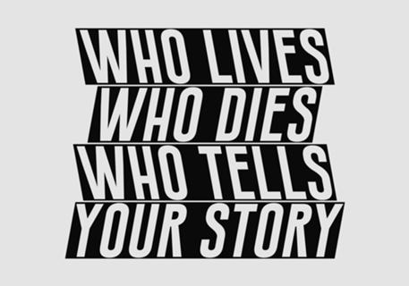 Who Lives, Who Dies, Who Tells Your Story