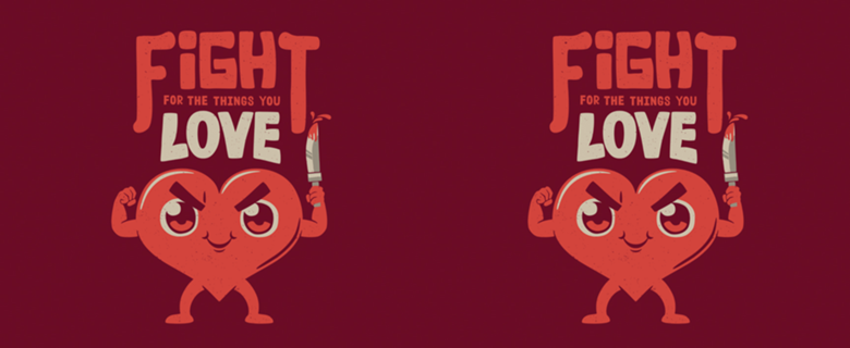 Fight For The Things You Love