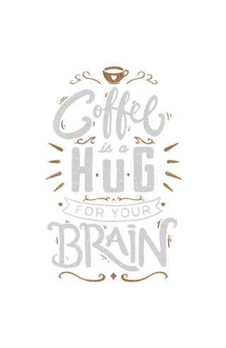 Coffee Is a Hug For The Brain