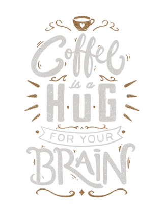 Coffee Is a Hug For The Brain