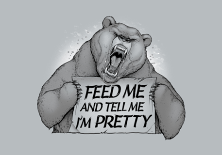 Feed Me And Tell Me I'm Pretty Bear