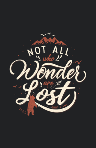 Not All Who Wander Are Lost