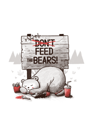 Don't Feed The Bears