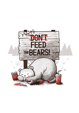 Don't Feed The Bears