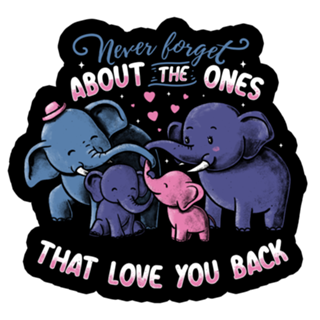 Never forget about the ones that love you back