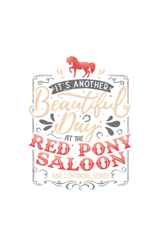 It's another beautiful day at the red pony...