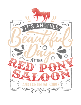 It's another beautiful day at the red pony...