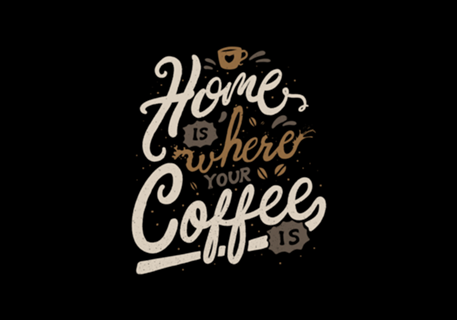 Home is where you coffee is