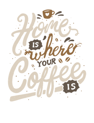 Home is where you coffee is