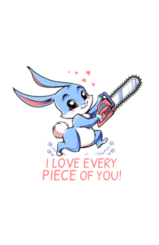 I Love Every Piece Of You