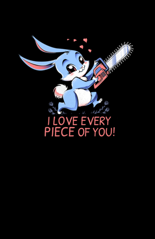 I Love Every Piece Of You