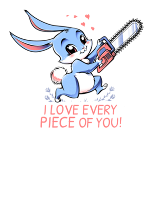 I Love Every Piece Of You