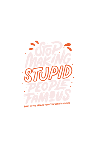 Stop making stupid people famous