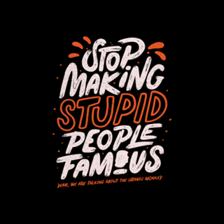 Stop making stupid people famous