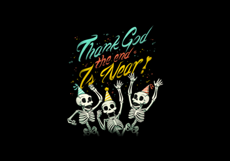 Thank God The End is Near