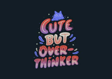 Cute But Overthinker