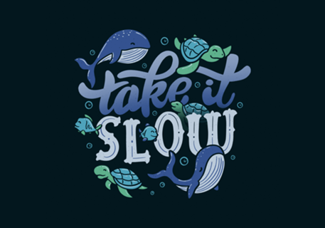 Take it Slow
