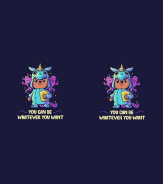 You can be whatever you want