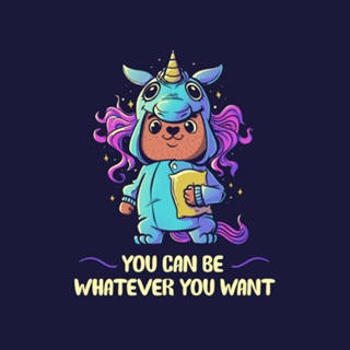You can be whatever you want