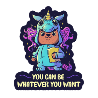 You can be whatever you want