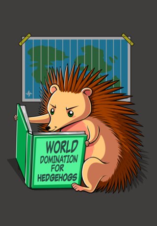World Domination for Hedgehogs